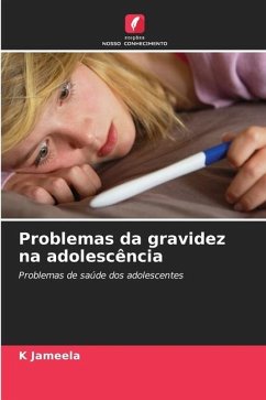 Problemas da gravidez na adolescência - Jameela, K