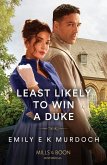 Least Likely To Win A Duke (The Wallflower Academy, Book 1) (Mills & Boon Historical) (eBook, ePUB)