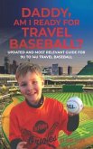 Daddy, Am I Ready For Travel Baseball? (eBook, ePUB) Daddy, Am I Ready For Travel Baseball? (eBook, ePUB)