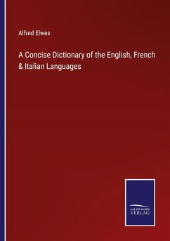 A Concise Dictionary of the English, French & Italian Languages - Elwes, Alfred