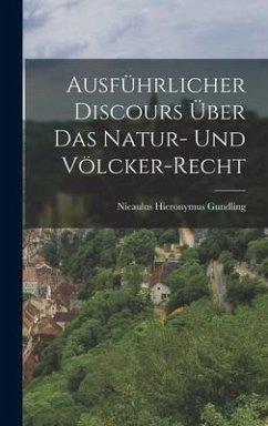 Ausführlicher Discours Über Das Natur- Und Völcker-recht - Gundling, Nicaulus Hieronymus