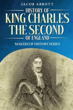 History of King Charles the Second of England - Abbott, Jacob