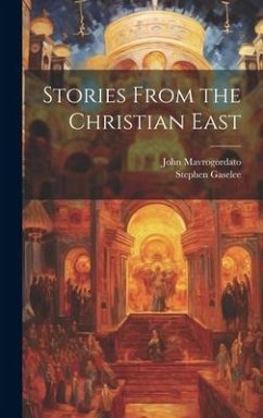 Stories From the Christian East - Gaselee, Stephen; Mavrogordato, John