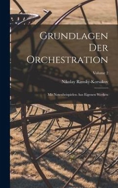 Grundlagen der Orchestration; mit Notenbeispielen aus eigenen Werken; Volume 2 - Rimsky-Korsakov, Nikolay