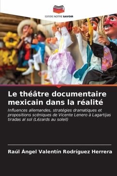 Le théâtre documentaire mexicain dans la réalité - Rodríguez Herrera, Raúl Ángel Valentín