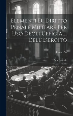 Elementi Di Diritto Penale Militare Per Uso Degli Ufficiali Dell'Esercito - Pio, Oscar