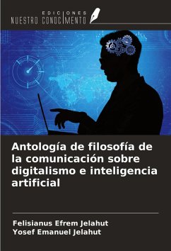 Antología de filosofía de la comunicación sobre digitalismo e inteligencia artificial Cover Antología de filosofía de la comunicación sobre digitalismo e inteligencia artificial