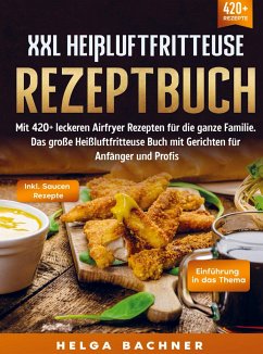 XXL Heißluftfritteuse Rezeptbuch - Bachner, Helga