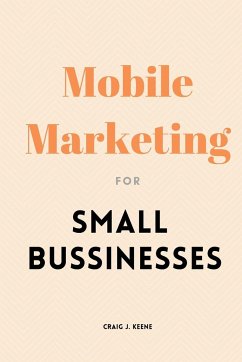 Mobile Marketing for Small Businesses - J. Keene, Craig