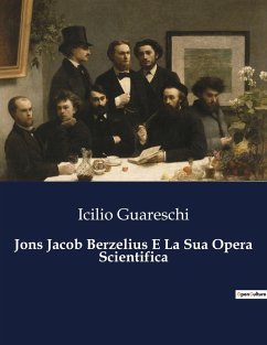 Jons Jacob Berzelius E La Sua Opera Scientifica - Guareschi, Icilio