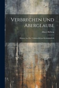 Verbrechen Und Aberglaube - Hellwig, Albert