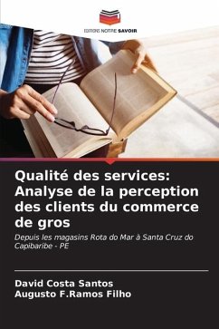 Qualité des services: Analyse de la perception des clients du commerce de gros - Costa Santos, David;F.Ramos Filho, Augusto