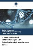 Transkriptom- und Netzwerkanalyse von Zebrafischen bei abiotischem Stress