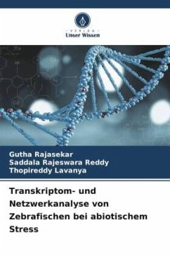 Transkriptom- und Netzwerkanalyse von Zebrafischen bei abiotischem Stress - Rajasekar, Gutha;Reddy, Saddala Rajeswara;Lavanya, Thopireddy