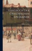 Handbuch Der Griechischen Epigraphik; Volume 2