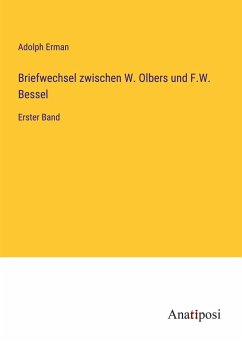 Briefwechsel zwischen W. Olbers und F.W. Bessel - Erman, Adolph