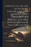 A Sketch of the Life of Reuben E. Fenton, a Member of XXXIII, XXXV, XXXVI, XXXVII & XXXVIII Congress, and Governor of the State of New York