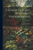 Catalogus Horti Academici Vindobonensis; Volume 1