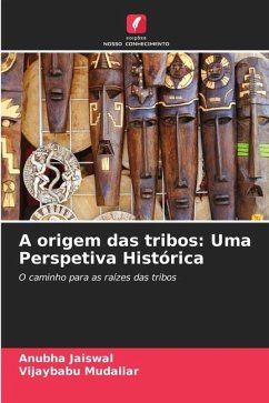 A origem das tribos: Uma Perspetiva Histórica - Jaiswal, Anubha;Mudaliar, Vijaybabu