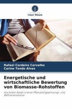 Energetische und wirtschaftliche Bewertung von Biomasse-Rohstoffen - Cordeiro Carvalho, Rafael;Tondo Alves, Carine