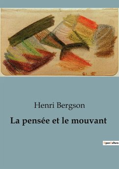 La pensée et le mouvant - Bergson, Henri