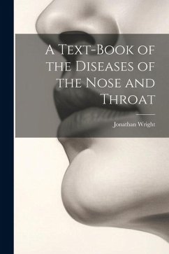 A Text-Book of the Diseases of the Nose and Throat - Wright, Jonathan