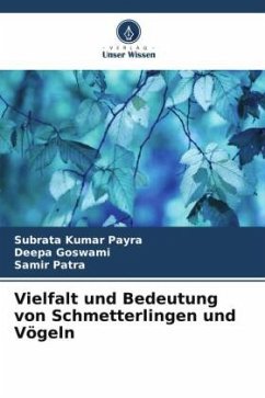 Vielfalt und Bedeutung von Schmetterlingen und Vögeln - Payra, Subrata Kumar;Goswami, Deepa;Patra, Samir