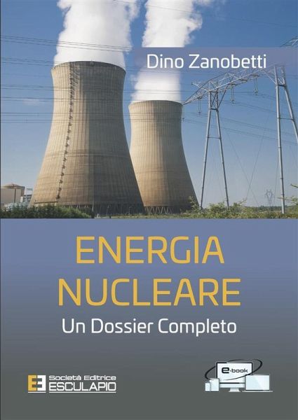 Energia Nucleare. Un dossier completo (eBook, ePUB) Energia Nucleare. Un dossier completo (eBook, ePUB)
