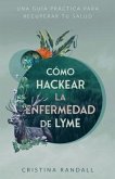 Cómo hackear la enfermedad de Lyme (eBook, ePUB)