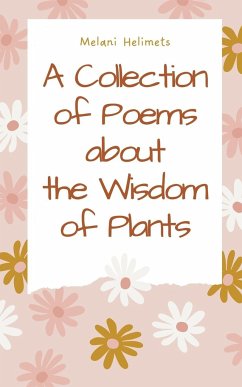 A Collection of Poems about the Wisdom of Plants - Helimets, Melani