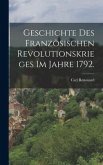 Geschichte des französischen Revolutionskrieges im Jahre 1792.