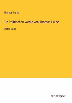 Die Politischen Werke von Thomas Paine - Paine, Thomas