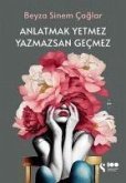 Anlatmak Yetmez Yazmazsan Gecmez