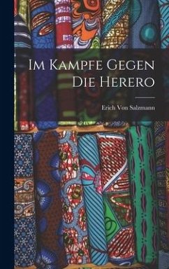 Im Kampfe Gegen Die Herero - Salzmann, Erich Von