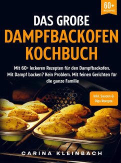 Das große Dampfbackofen Kochbuch - Carina Kleinbach