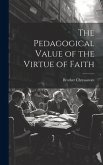 The Pedagogical Value of the Virtue of Faith