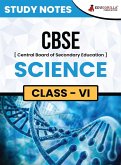 CBSE (Central Board of Secondary Education) Class VI - Science Topic-wise Notes   A Complete Preparation Study Notes with Solved MCQs