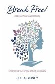 Break Free!: Activate Your Authenticity (eBook, ePUB) Break Free!: Activate Your Authenticity (eBook, ePUB)