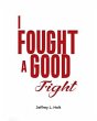 I Fought a Good Fight (eBook, ePUB) - Bild 1
