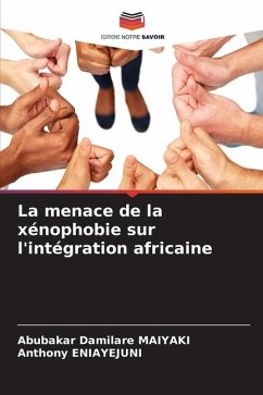 La menace de la xénophobie sur l'intégration africaine - MAIYAKI, Abubakar Damilare;ENIAYEJUNI, Anthony