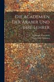 Die Academien Der Araber Und Ihre Lehrer