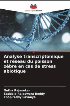 Analyse transcriptomique et réseau du poisson zèbre en cas de stress abiotique - Rajasekar, Gutha;Reddy, Saddala Rajeswara;Lavanya, Thopireddy