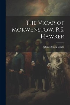 The Vicar of Morwenstow, R.S. Hawker - Gould, Sabine Baring