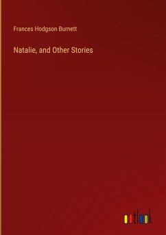 Natalie, and Other Stories - Burnett, Frances Hodgson