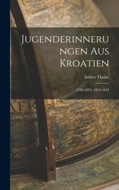 Jugenderinnerungen Aus Kroatien - Tkalac, Imbro