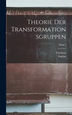 Theorie der transformationsgruppen; Band 1 - Lie, Sophus; Engel, Friedrich