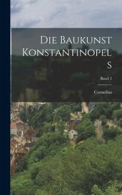 Die Baukunst Konstantinopels; Band 2 - Gurlitt, Cornelius