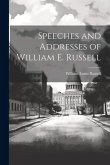 Speeches and Addresses of William E. Russell