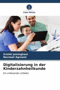 Digitalisierung in der Kinderzahnheilkunde - Jaisinghani, Srishti;Agrawal, Navneet