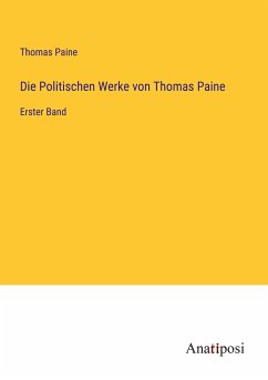 Die Politischen Werke von Thomas Paine - Paine, Thomas